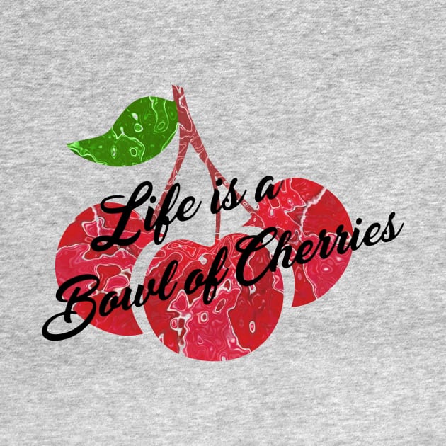 Life is a Bowl of Cherries by Leroy Binks